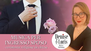 MUSICA INGRESSO SPOSO  matrimonio cerimonia in chiesa  Denise amp Loris Musica Matrimoni [upl. by Dicky221]