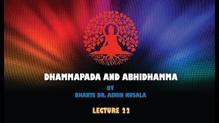 DHAMMAPADA AND ABHIDHAMMA CLASS 24 LECTURE 22 [upl. by Euridice]