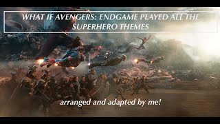 ok but WHAT IF AVENGERS ENDGAME PLAYED ALL THE SUPERHERO THEMES [upl. by Oiramat206]