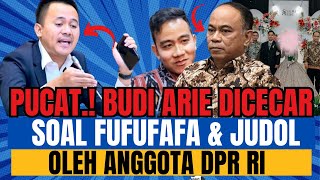 PUCAT BUDI ARIE DI CECAR SOAL FUFUFAFA amp JUDOL OLEH ANGGOTA DPR RI FRAKSI PDIP MUFTI ANAM [upl. by Megan]