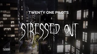 twenty one pilots  stressed out  slowed  reverb  lyrics [upl. by Orella]