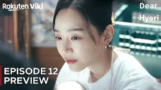 Dear Hyeri  Episode 12 Preview  ENG SUB   Shin Hye Sun  Lee Jin Wook  Kang Hoon [upl. by Berlyn]