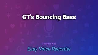 GTs Bouncin Bass [upl. by Nrubloc810]