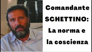 COMANDANTE FRANCESCO SCHETTINO  LA NORMA E LA COSCIENZA [upl. by Jerrome]