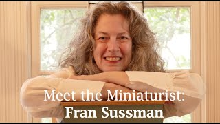 Meet the Miniaturist Fran Sussman [upl. by Tallu]