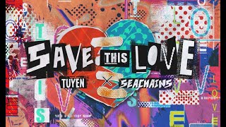 TUYÊN  SAVE THIS LOVE Ft Seachains Prod By Tổng Đài  OFFICIAL MV [upl. by Annitsirhc]