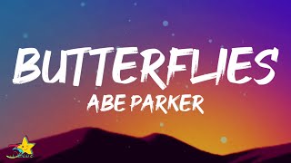 Abe Parker  Butterflies Lyrics  How do I tell you I need you when u steal the breath in my lungs [upl. by Rivard334]