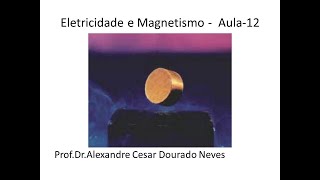 Eletricidade e Magnetismo  Aula12 [upl. by Eyoj905]