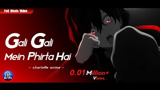 Oye Oye  Gali Gali Mein Phirta Hai  AMV  Remix  Animated Story quotCharlotte Animequot  UnOfficial [upl. by Kania]