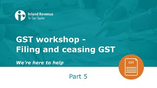 GST Workshop Part 5 of 5  Filing and ceasing GST [upl. by Sito]