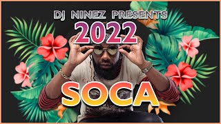 2022 SOCA MIX  SOCA MIX 2022  Presented BY DJ NINEZ [upl. by Aramanta]