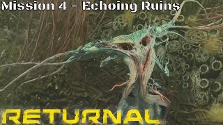 Returnal  Mission 4 Echoing Ruins PS5 [upl. by Egduj800]