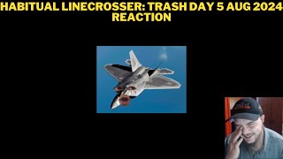 Habitual Linecrosser Trash Day 5 Aug 2024 Reaction [upl. by Ronnholm]