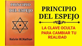 Principio Del Espejo La Clave Oculta Para Cambiar Tu Realidad Audiolibro [upl. by Grail]