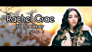 Rachel Grae  Itll Be Okay Lirycs [upl. by Enomrej]