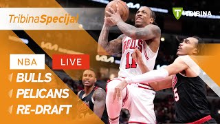 Bulls Pelicans ReDraft  Tribina NBA [upl. by Nye]