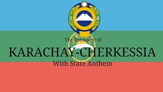 State Anthem of KarachayCherkessia KarachayCherkessia Presidents of KarachayCherkessia 2024 [upl. by Martel]