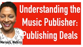 Understanding the Music Publisher Publishing Deals [upl. by Liddle]