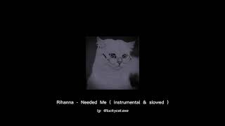 Rihanna  Needed me  instrumental amp slowed  LCMP ✨ [upl. by Heck241]