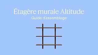 FR Étagère murale Altitude  Guide dassemblage [upl. by Kelwen650]