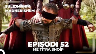 Sulejmani i Madherishem  Episodi 52 Me Titra Shqip [upl. by Linnette574]