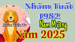 Tài Vận Năm 2025 Của Nhâm Tuất 1982 Nam Mạng Có Nhiều Khởi Sắc Hãy Chú Ý [upl. by Mellins314]