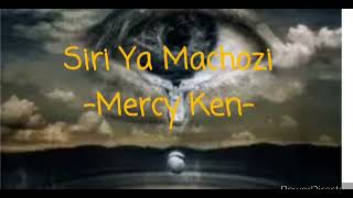 Siri Ya Machozi By Mercy Ken 2021 Official lyrics [upl. by Tanya357]