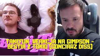 TAKEFUN REAKCJA NA GIMPSON  BESTIA Z TOKIO GONCIARZ DISS [upl. by Eirrek]