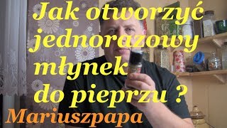 Jak otworzyć jednorazowy młynek do pieprzu [upl. by Rubinstein]