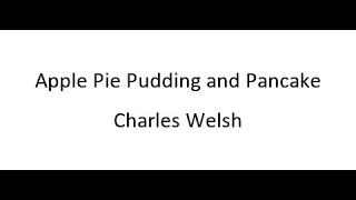 Apple Pie Pudding and Pancake  Charles Welsh [upl. by Aenert594]