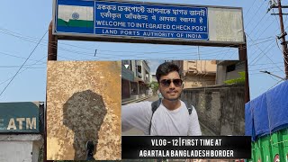 Vlog  12  First Time At Agartala Bangladesh Border [upl. by Anuaik]