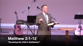 quotReceiving the Child in Bethlehemquot  Matthew 2112 121116  Pastor Jordan Rogers [upl. by Melamed]