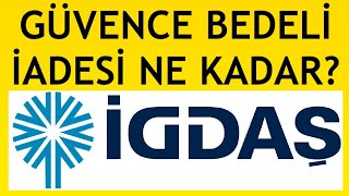 İgdaş Güvence Bedeli İadesi Ne Kadar [upl. by Banks]