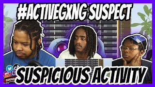 ActiveGxng Suspect  Suspicious Activity FULL MIXTAPE REACTION [upl. by Onairpic330]