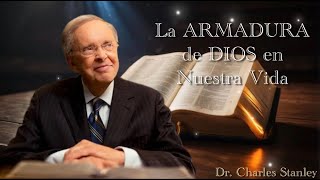 Dr Charles Stanley  LA ARMADURA DE DIOS EN NUESTRA VIDA ESPAÑOL [upl. by Joane566]