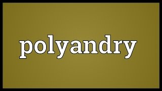 Polyandry Meaning [upl. by Deuno]