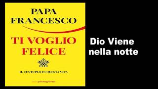 Papa Francesco  Ti Voglio Felice  Dio viene nella notte [upl. by Duquette141]