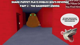 SB Movie Shark Puppet plays Roblox Bou’s Revenge Part 2  The Basement Ending [upl. by Denver]