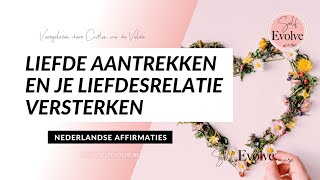 22 💗 AFFIRMATIES 💗 voor het aantrekken van LIEFDE en RELATIE versterken  Nederlands Gesproken [upl. by Nalat673]