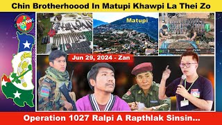 Jun 29 Zan Chin Brotherhood Pawlin Matupi Khawpi La Fel Zo Operation 1027 Ralpi A Rapthak Sinsin [upl. by Notxed331]