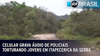 Celular grava Ã¡udio de policiais torturando jovens em Itapecerica da Serra  SBT Brasil 140823 [upl. by Nunnery65]