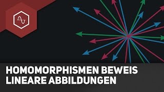 3 Beweise für Homomorphismen  Lineare Abbildungen – Vektorraumabbildungen 4 [upl. by Marina]