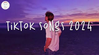 Tiktok songs 2024 🍧 Best songs 2024  Tiktok music 2024 [upl. by Shandra221]