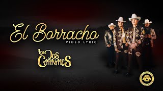 Los Dos Carnales  El Borracho Letra Oficial [upl. by Monsour]