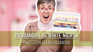 Probando las ACUARELAS WHITE NIGHTS  Set de 21 COLORES de ELENA BAZANOVA [upl. by Catharine803]