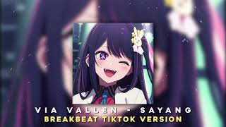 DJ SAYANG  VIA VALLEN BREAKBEAT TIK TOK VERSION [upl. by Ammej304]