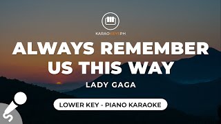 Always Remember Us This Way  Lady Gaga Lower Key  Piano Karaoke [upl. by Oinegue150]