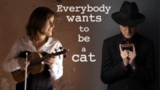 Everybody wants to be a cat Aristocats song  C Bugala violin amp A Thollon harmonica amp bass [upl. by Noellyn844]