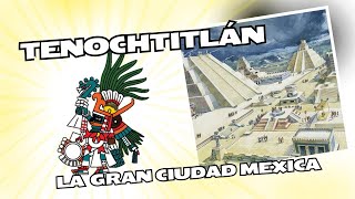 Tenochtitlán La Gran Ciudad Mexica [upl. by Ariamoy]