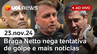 Braga Netto nega tentativa de golpe MP pede suspensão de salário de Bolsonaro e mais  UOL News [upl. by Alonzo]